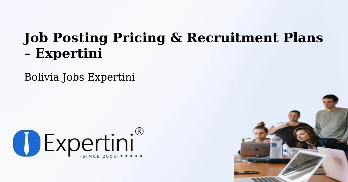 Job Posting Pricing & Recruitment Plans – Provincia Chaparé - Provincia Chaparé, Bolivia Jobs Expertini